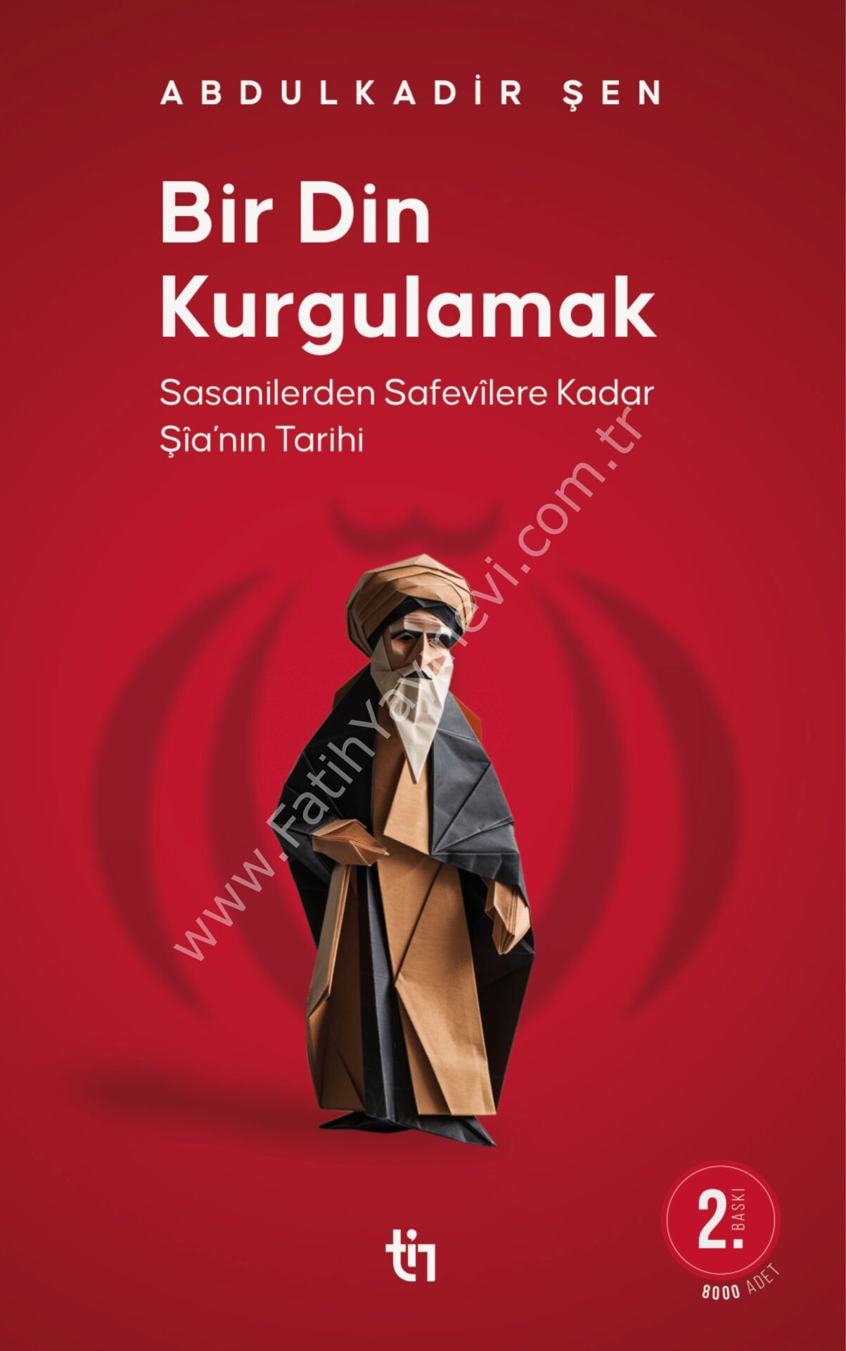 Abdulkadir Şen Bir Din Kurgulamak - Şia'nın Tarihi