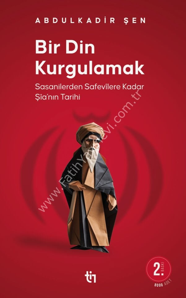 Abdulkadir Şen Bir Din Kurgulamak - Şia'nın Tarihi