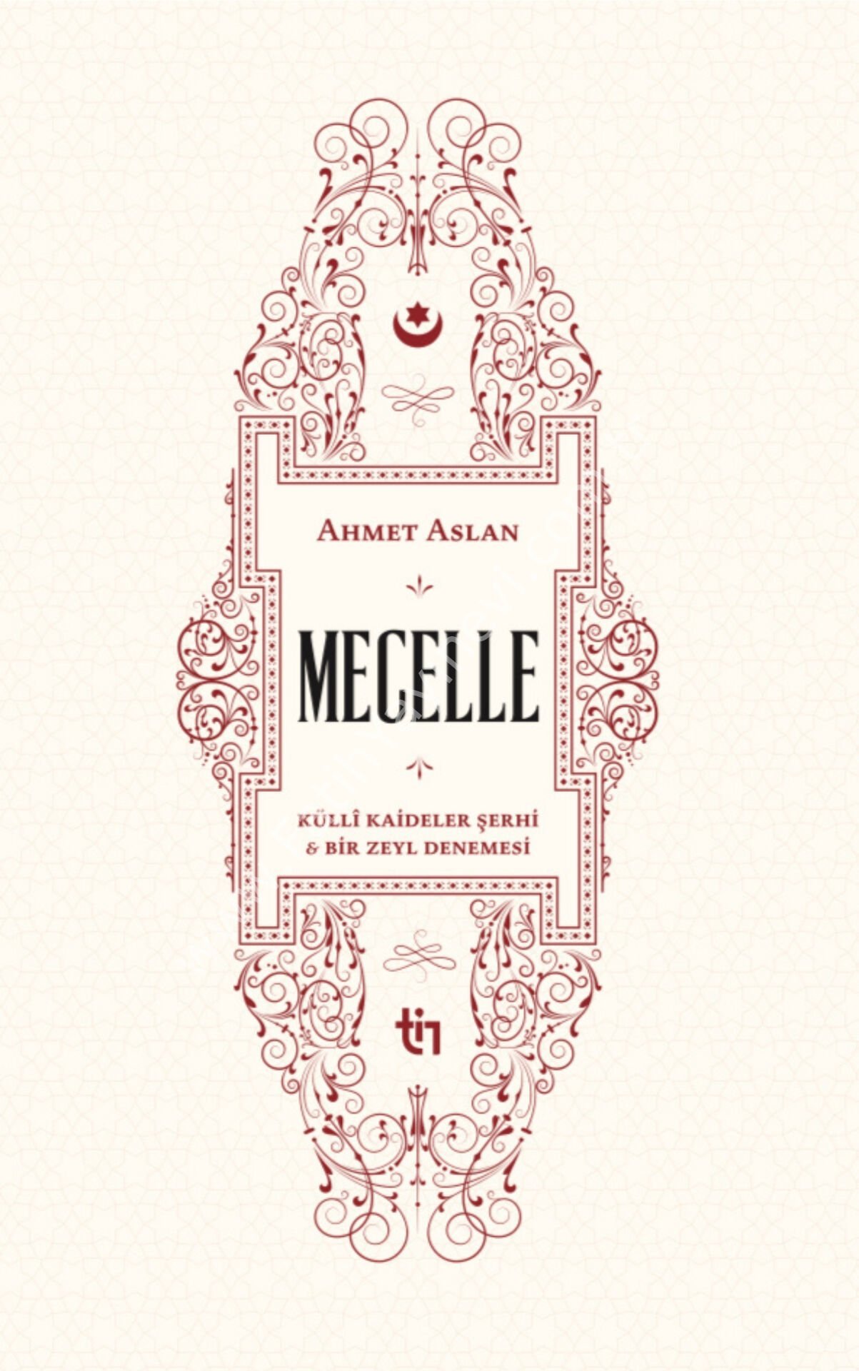 Ahmet Aslan Mecelle - Külli Kâideler Şerhi ve Bir Zeyl Denemesi