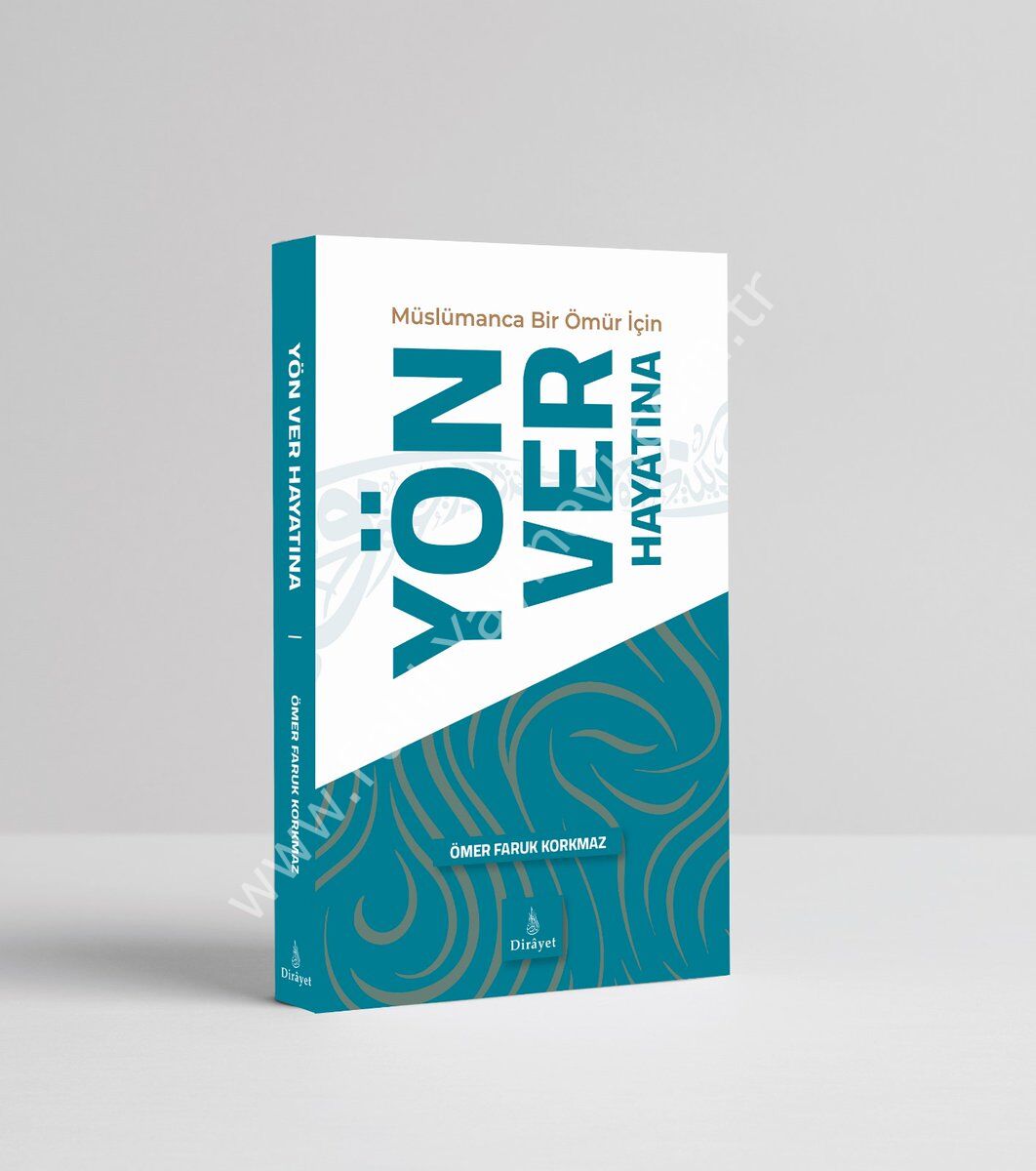 Müslümanca Bir Ömür için Yön Ver Hayatına