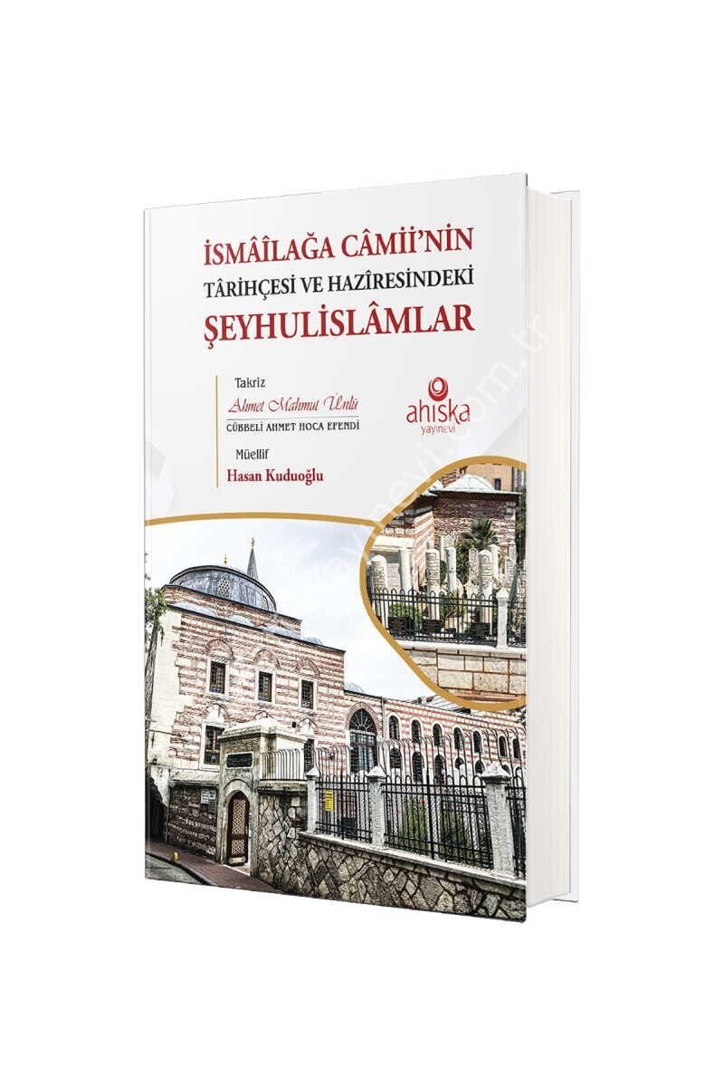 İsmailağa Camii'nin Tarihçesi ve Haziresindeki Şeyhulislamlar (Rahle Boy)