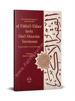 el-Fıkhul-Ekber Şerhi Ebul-Müntehâ Tercümesi(Kırık Manalı-İzahlı)