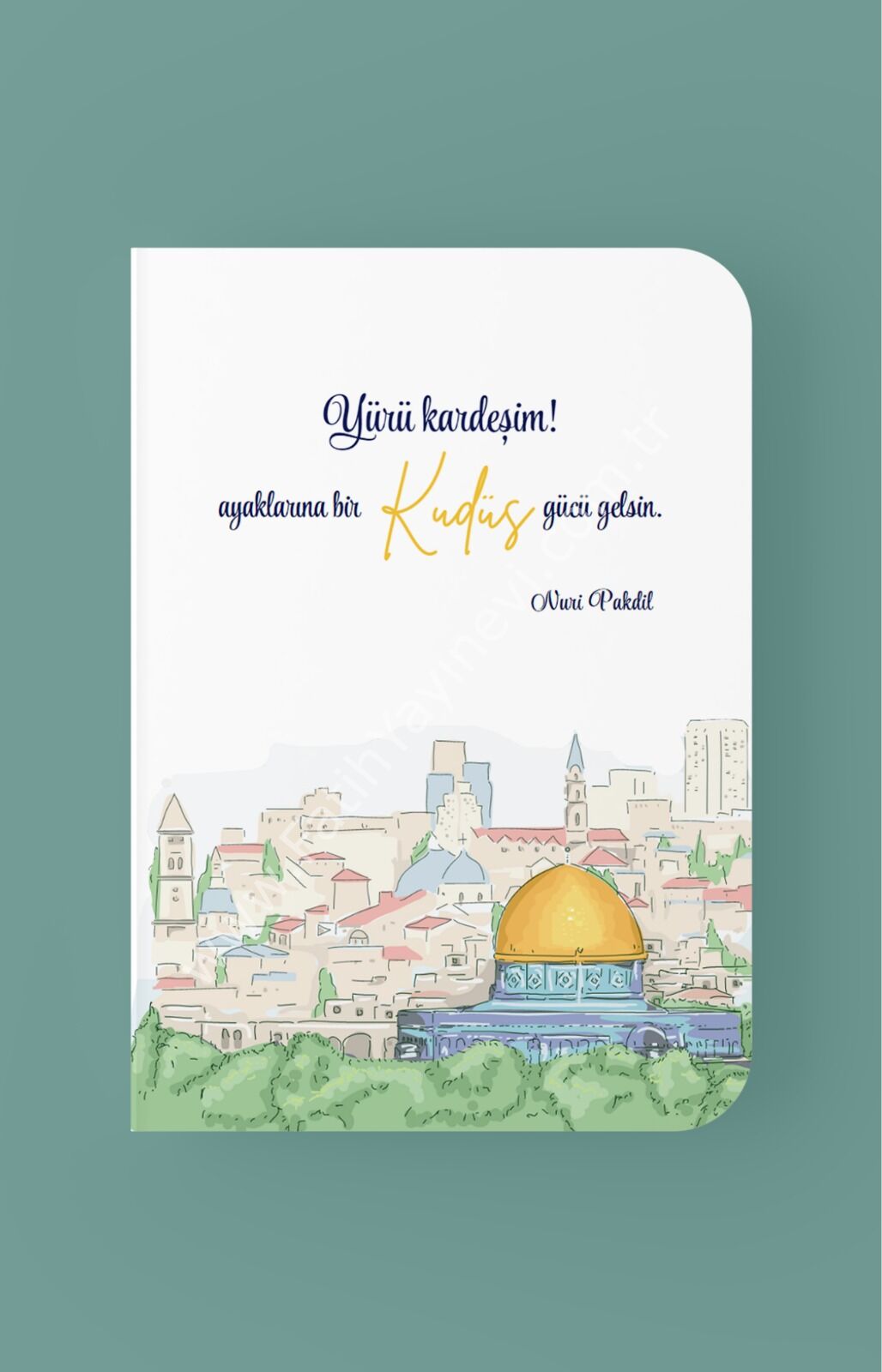 Yürü Kardeşim Ayaklarına Bir Kudüs Gücü Gelsin - A5 Çizgili Defter