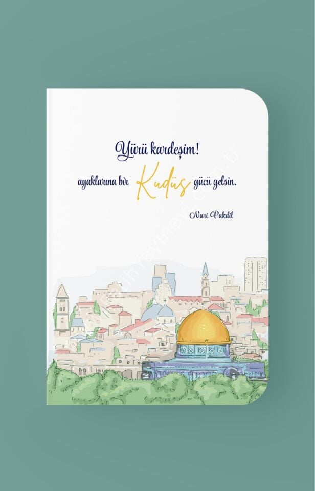 Yürü Kardeşim Ayaklarına Bir Kudüs Gücü Gelsin - A5 Çizgili Defter