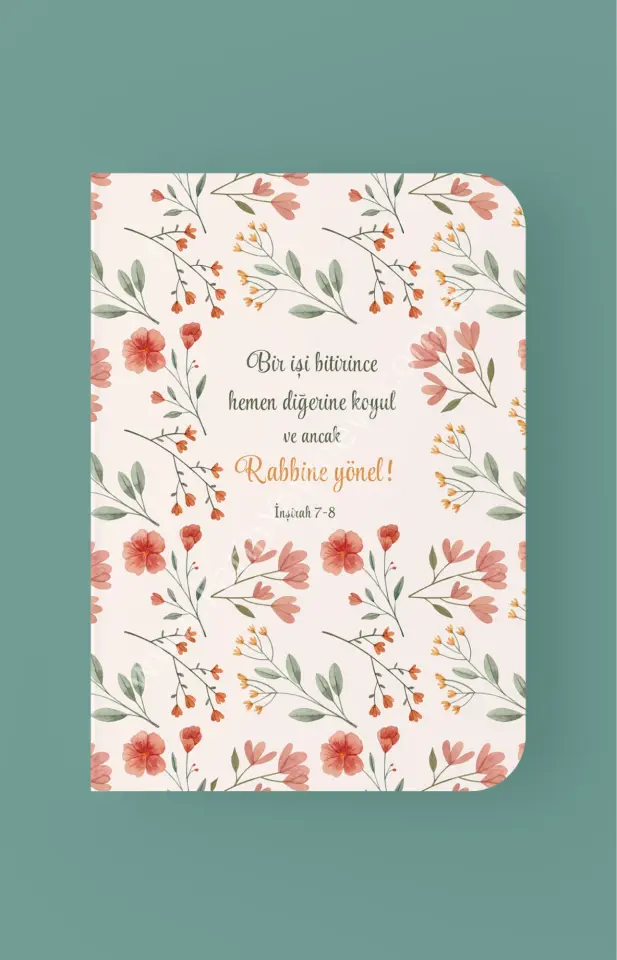 Bir İşi Bitirince Hemen Diğerine Koyul ve Ancak Rabbine Yönel - A5 Çizgili Defter