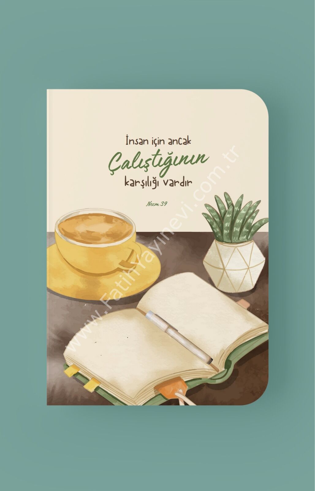 İnsan İçin Ancak Çalıştığının Karşılığı Vardır - A5 Çizgili Defter
