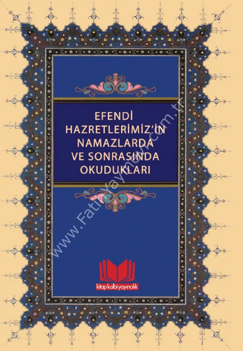 Efendi Hazretlerimizin Namazlarda ve Sonrasında Okudukları