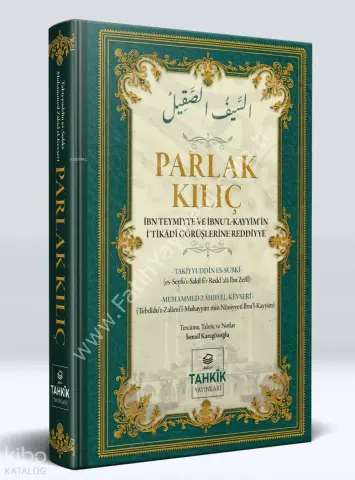 Parlak Kılıç ; İbn Teymiyye Ve İbnu’l Kayyim’in İ’tikâdî Görüşlerine Reddiye