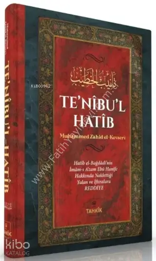 Te'nibu'l Hatib; Hatib el-Bağdadi'nin İmam-ı A'zam Ebu Hanife Hakkında Naklettiği Yalan ve İftiralara Reddiye