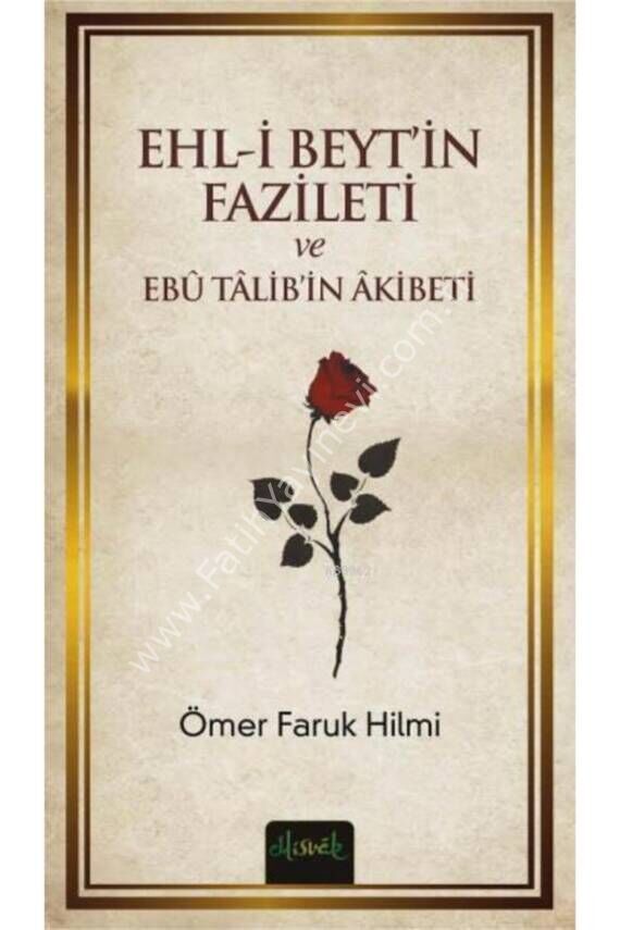 Ehli Beyt´in Fazileti Ve Ebu Talib´in Akibeti - Ömer Faruk Hilmi