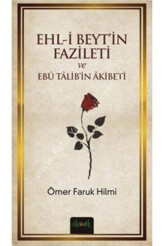 Ehli Beyt´in Fazileti Ve Ebu Talib´in Akibeti - Ömer Faruk Hilmi
