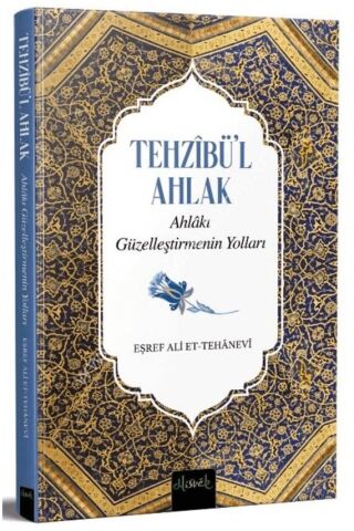 Ahlakı Güzelleştirmenin Yolları (Tehzibül Ahlak Tercümesi)