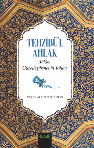 Ahlakı Güzelleştirmenin Yolları (Tehzibül Ahlak Tercümesi)