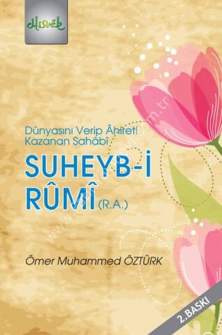 Suheyb-i Rumi (r.a.) & Dünyasını Verip Ahireti Kazanan Sahabi