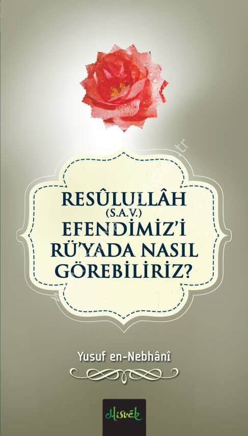 Resullullah (S.A.V.) Efendimizi Rüyada Nasıl Görebiliriz?