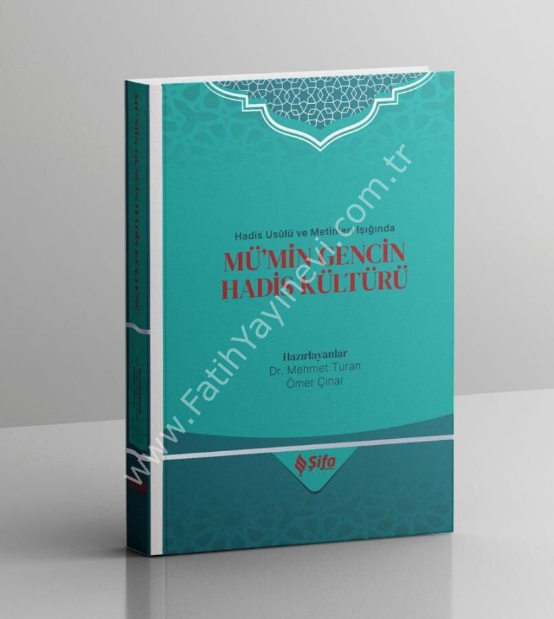 Hadis Usûlü ve Metinleri Işığında MÜ’MİN GENCİN HADİS KÜLTÜRÜ
