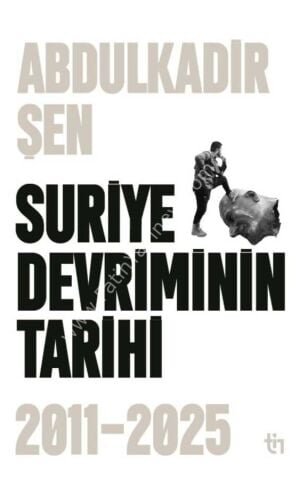 Abdulkadir Şen Suriye Devriminin Tarihi 2011-2025