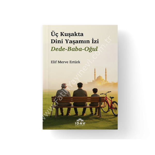 Üç Kuşakta Dini Yaşamın İzi Dede-Baba-Oğul