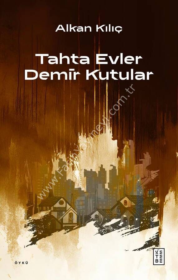 Tahta Evler Demir Kutular    Alkan Kılıç