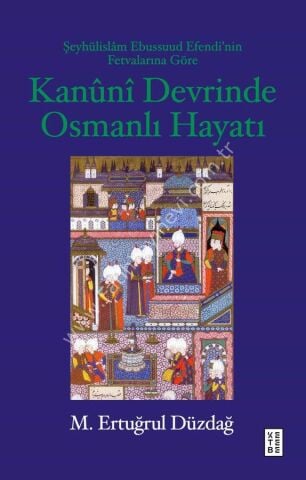 Kanuni Devrinde Osmanlı Hayatı / M. Ertuğrul Düzdağ