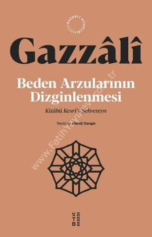 Beden Arzularının Dizginlenmesi / İmam Gazzâlî