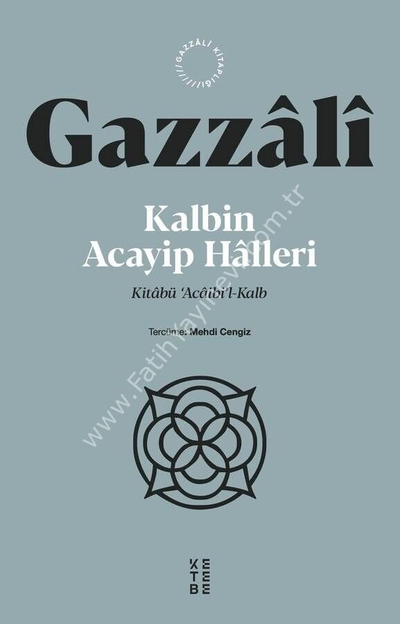 Kalbin Acayip Halleri / İmam Gazzâlî