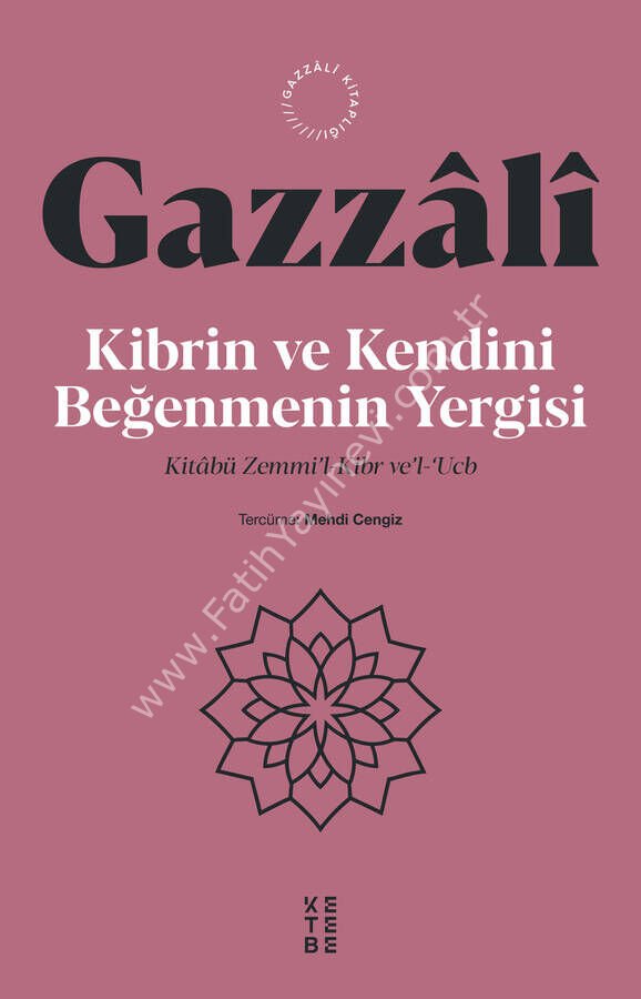 Kibrin ve Kendini Beğenmenin Yergisi / İmam Gazzâlî