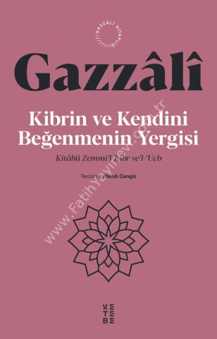 Kibrin ve Kendini Beğenmenin Yergisi / İmam Gazzâlî