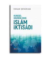 KÜRESEL KRİZDEN ÇIKIŞ İSLAM İKTİSÂDI