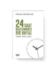 24 SAAT MÜSLÜMANCA BİR HAYAT -Edep Risalesi-